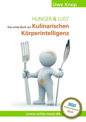 Hunger & Lust: Das erste Buch zur Kulinarischen Körperintelligenz Health, Nutrition & Fitness