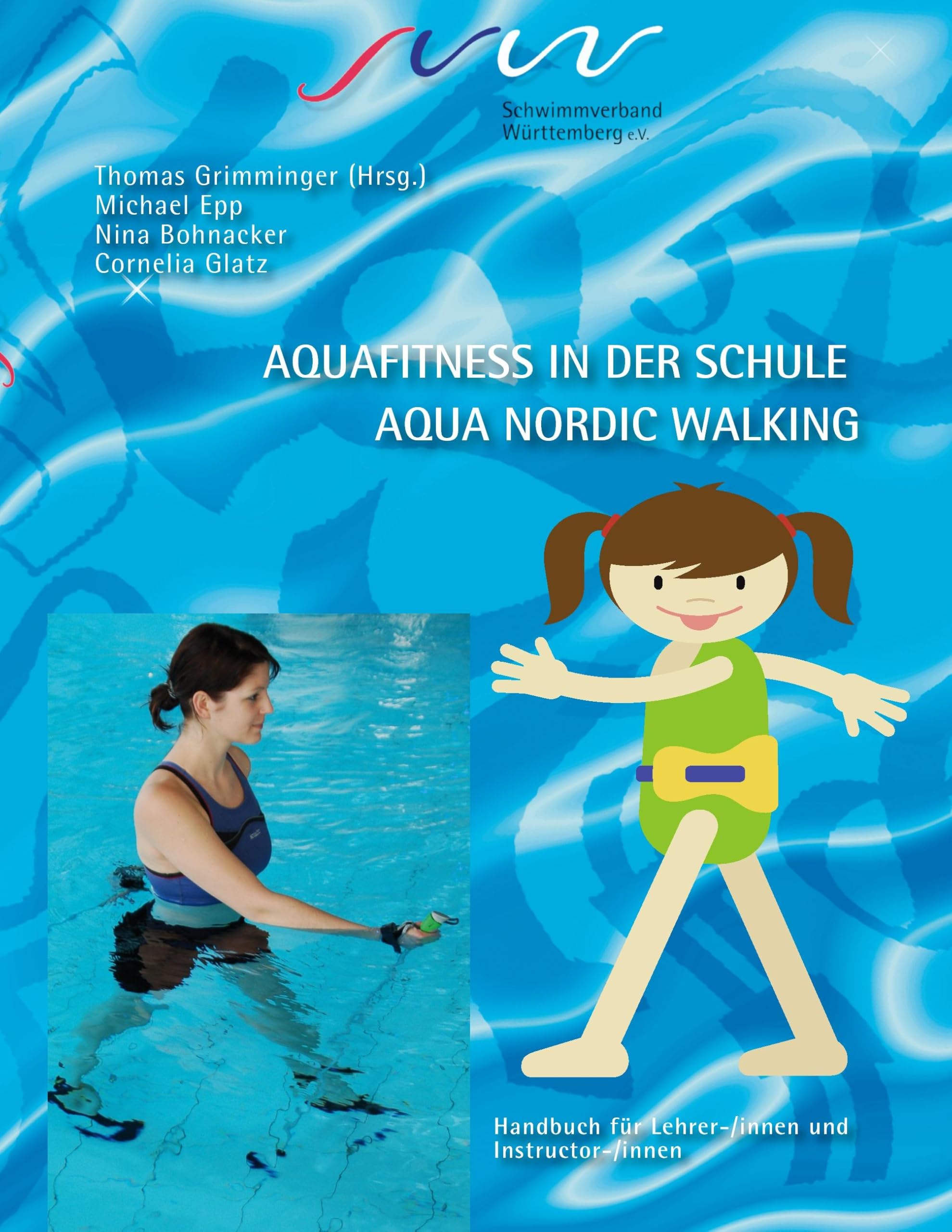 Aqua Fitness in der Schule & Aqua Nordic Walking: Handbuch für Lehrer-/innen und Instruktor-/innen Health, Nutrition & Fitness
