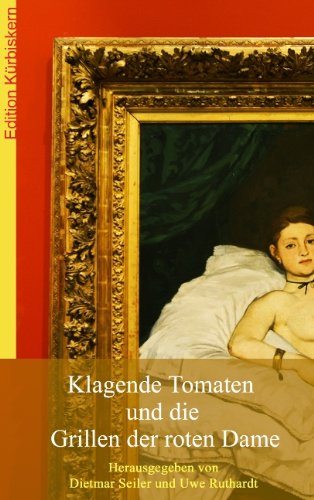 Klagende Tomaten und die Grillen der roten Dame Books