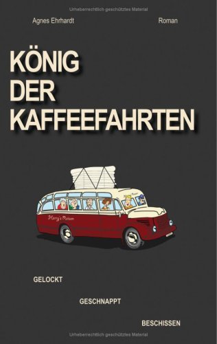 König der Kaffeefahrten: Gelockt Geschnappt Beschissen Contemporary literature