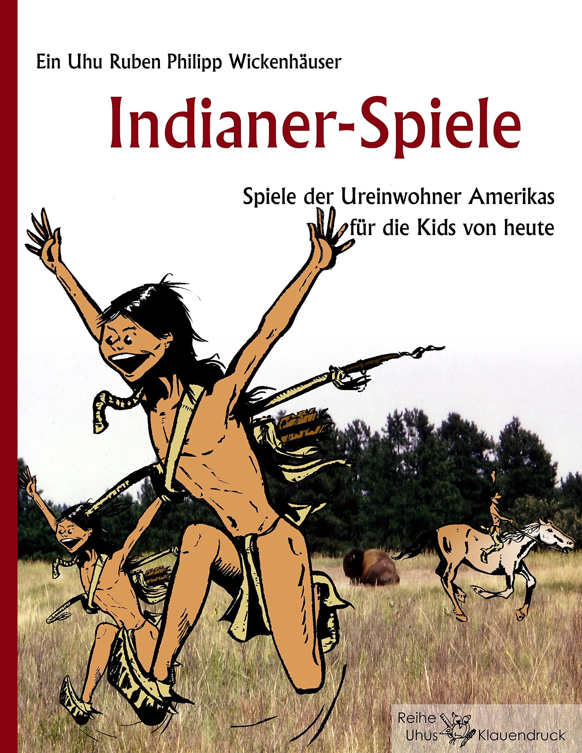 Indianer-Spiele: Spiele der Ureinwohner Amerikas für die Kids von heute Learning & Reference