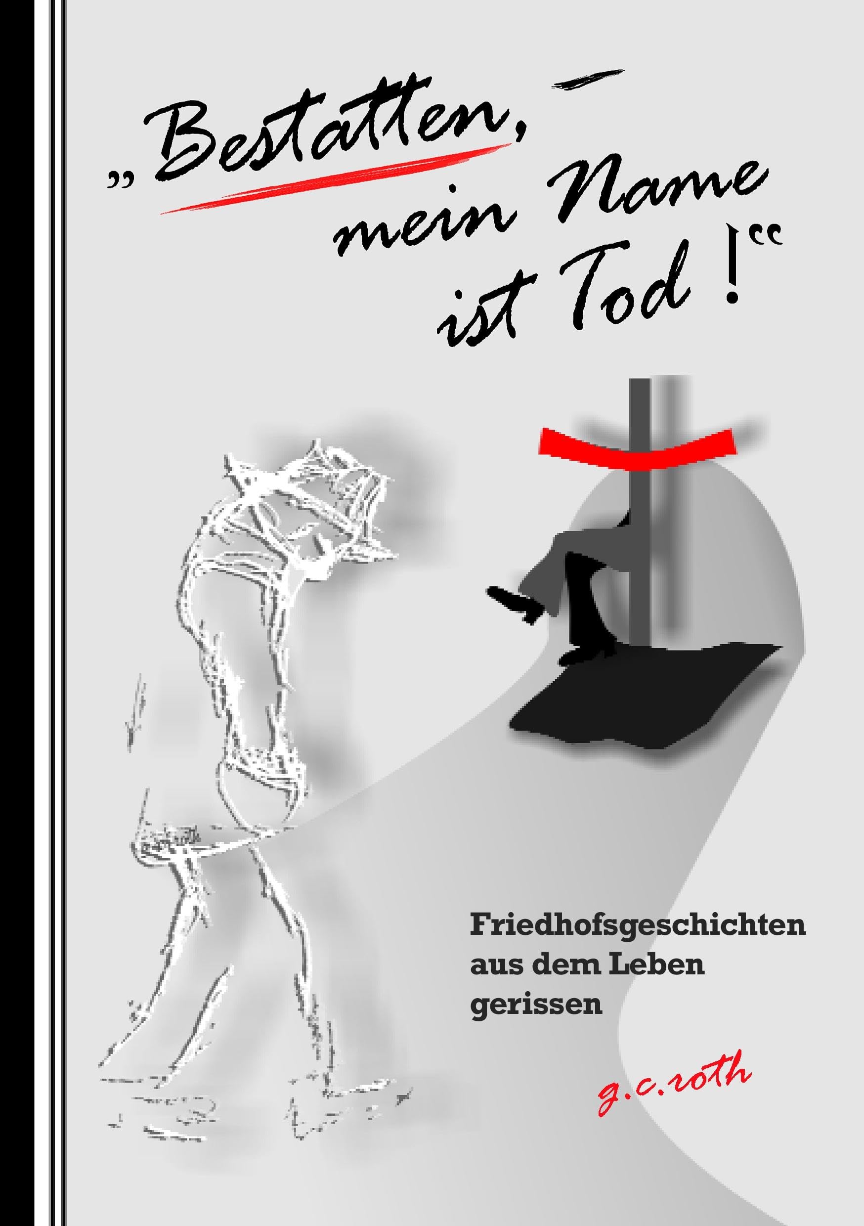 "Bestatten, mein Name ist Tod!" Friedhofsgeschichten aus dem Leben gerissen Contemporary literature