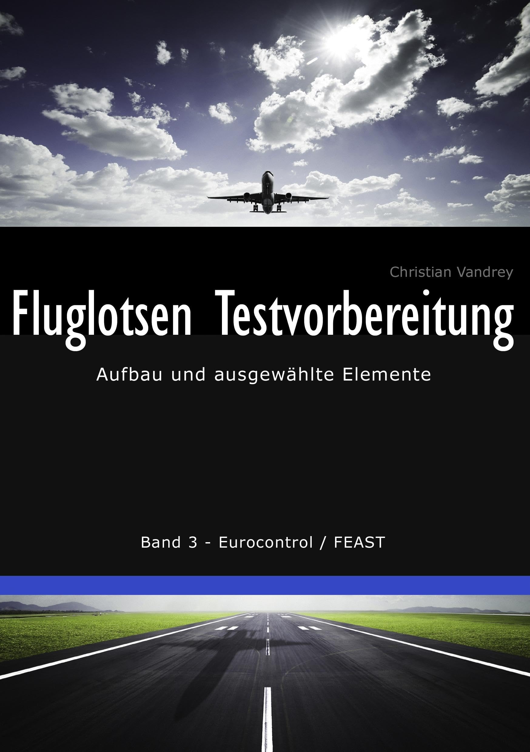 Fluglotsen Testvorbereitung: Aufbau und ausgewählte Elemente, Band 3 Eurocontrol / FEAST Business, Finance & Career