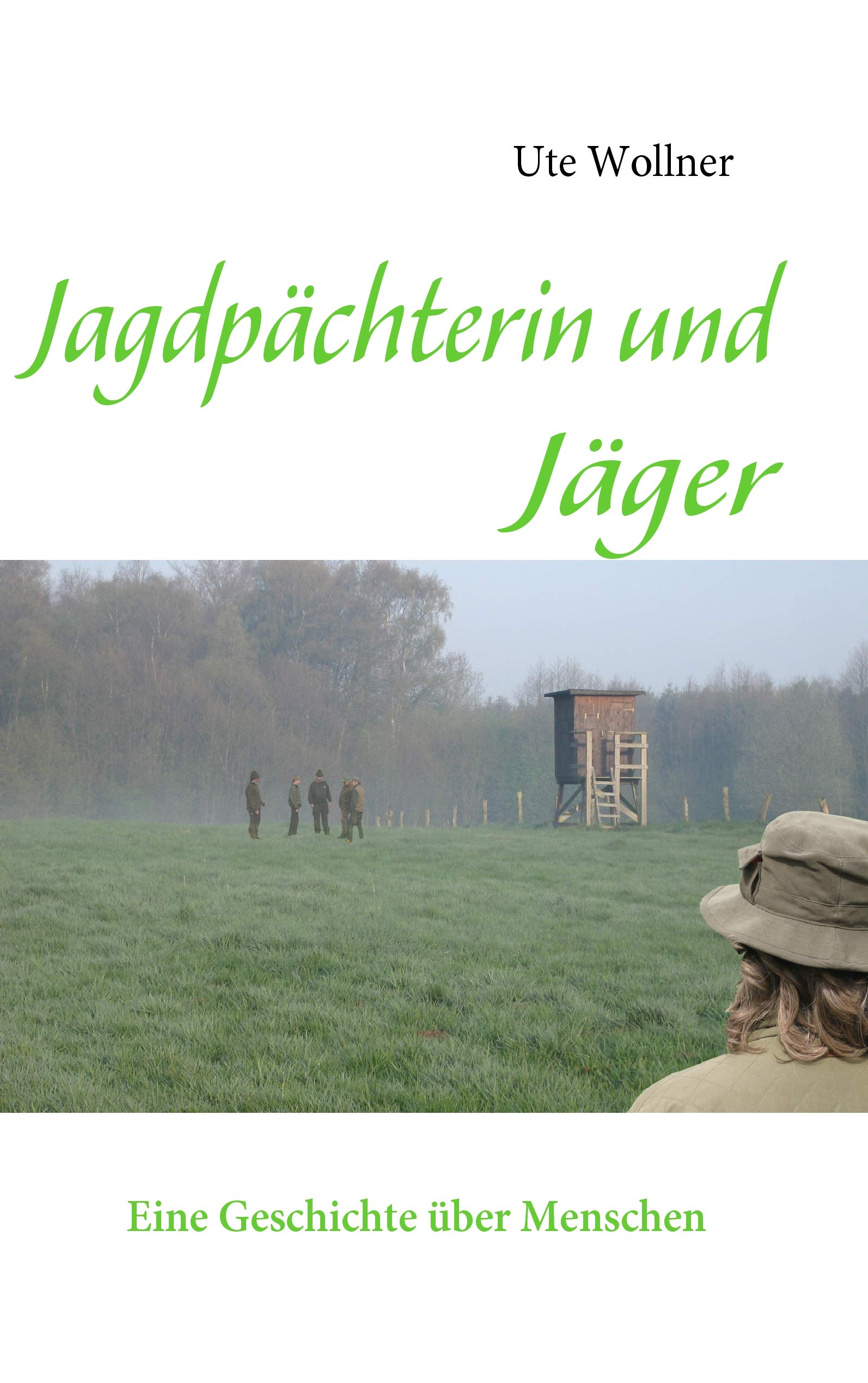 Jagdpächterin und Jäger: Eine Geschichte über Menschen Contemporary literature