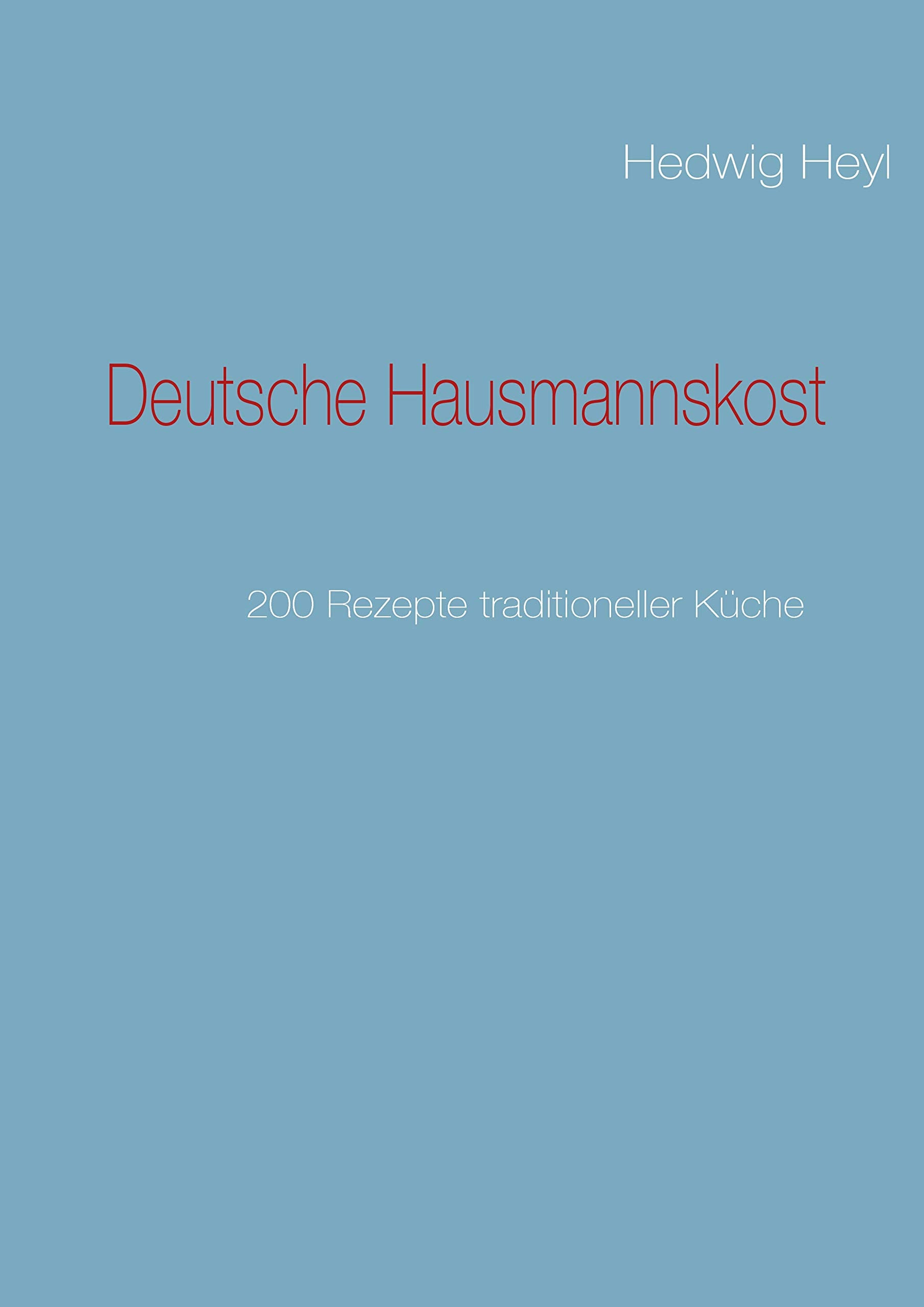 Deutsche Hausmannskost: 200 Rezepte traditioneller Küche Leisure, Home & Garden