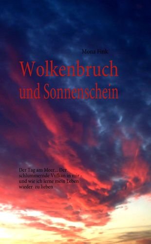 Wolkenbruch und Sonnenschein: Der Tag am Meer... Der schlummernde Vulkan in mir - und wie ich lerne mein Leben wieder zu lieben Lifestyle