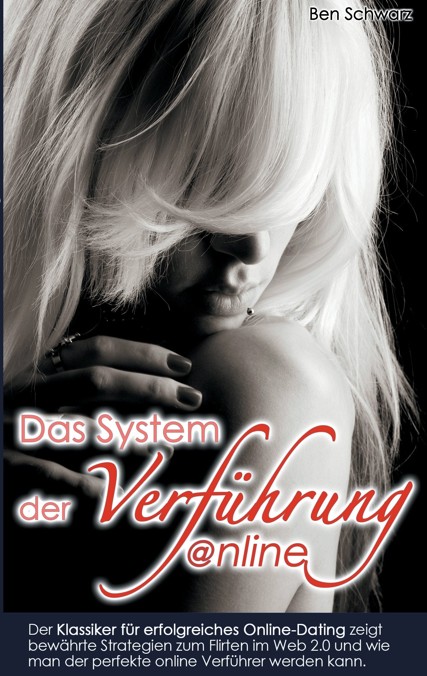 Das System der Verführung: Online Dating 2.0: Der Klassiker für erfolgreiches Online-Dating zeigt bewährte Strategien zum Flirten im Web 2.0 und wie man der perfekte online Verführer werden kann. Business, Finance & Career