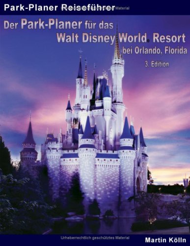 Der Park-Planer für das Walt Disney World Resort bei Orlando, Florida - 3. Edition: Der Insider-Reiseführer durch die weltgrößte Freizeitparkanlage Politics & Society