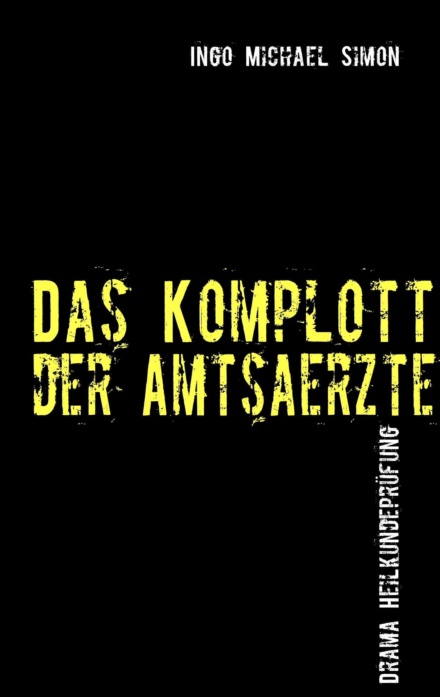 Das Komplott der Amtsärzte: Drama Heilkundeprüfung Humour & Satire