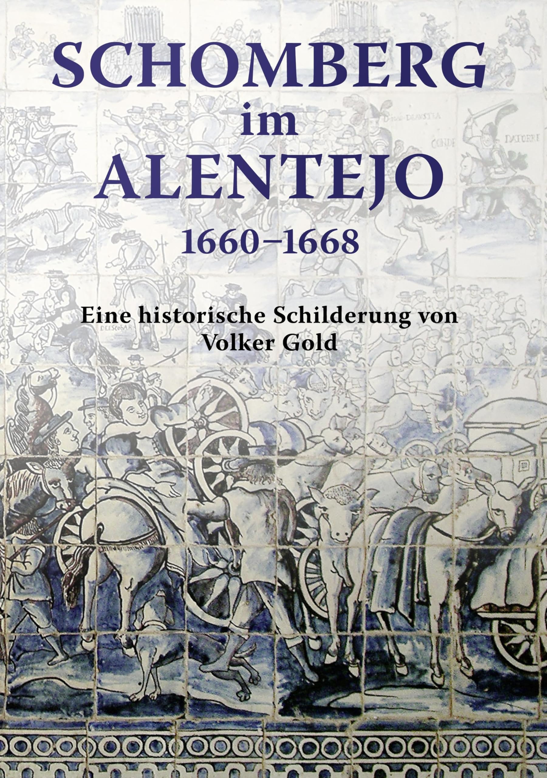 Schomberg im Alentejo 1660 - 1668: Eine historische Schilderung Leisure, Home & Garden