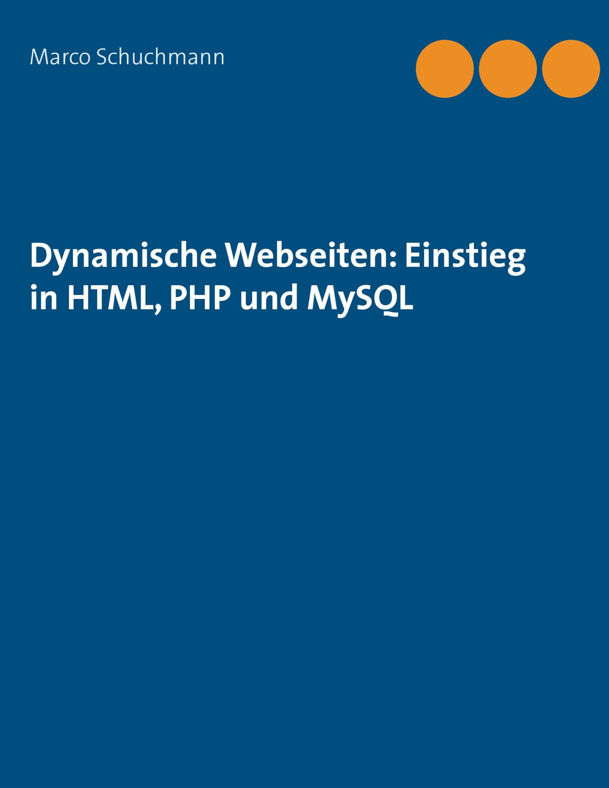 Dynamische Webseiten: Einstieg in HTML, PHP und MySQL Computer Science