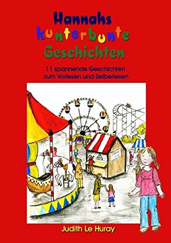 Hannahs kunterbunte Geschichten: 11 Geschichten zum Vorlesen und Selberlesen Novels & Short Stories