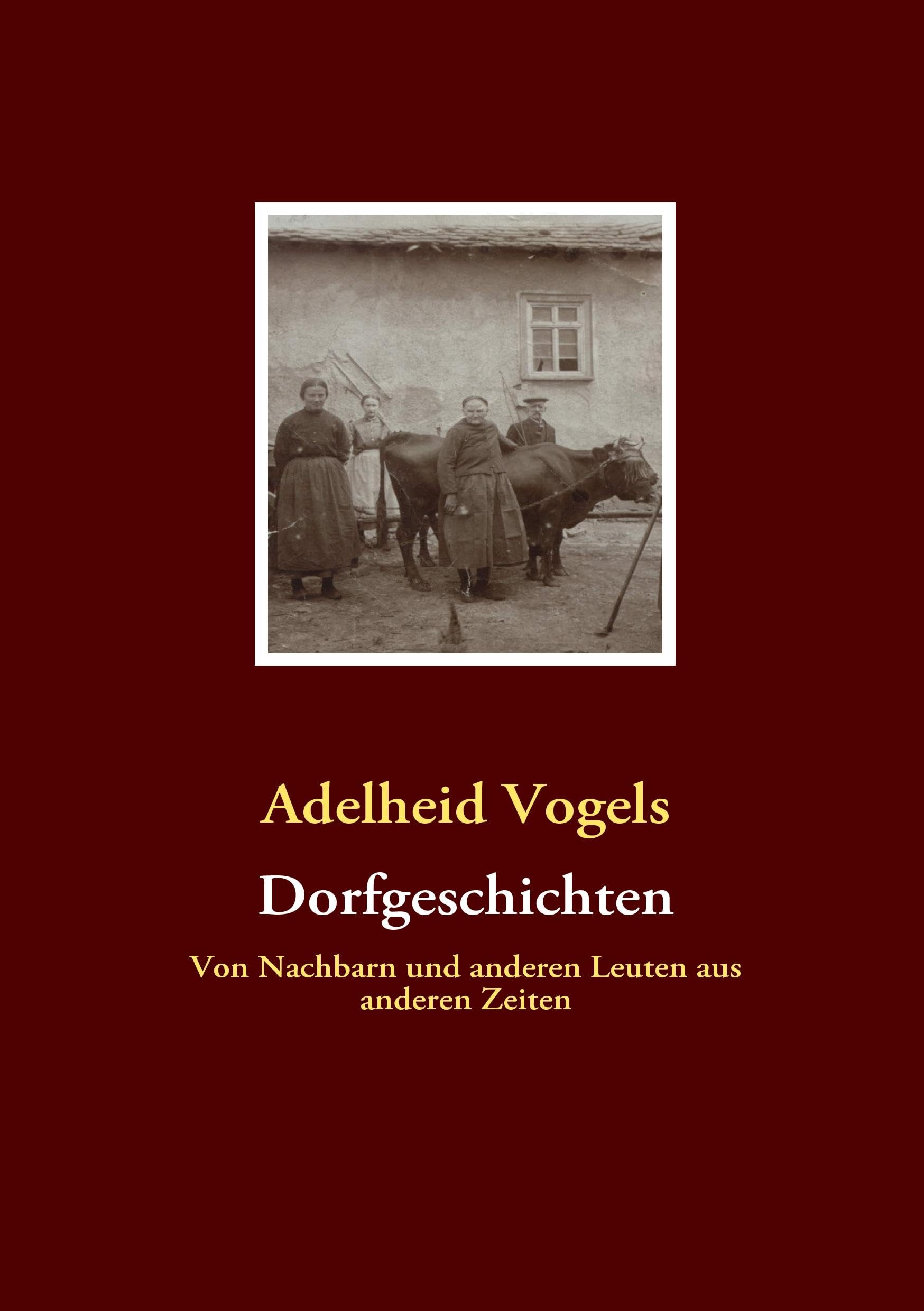 Dorfgeschichten: Von Nachbarn und anderen Leuten aus anderen Zeiten Historical Fiction