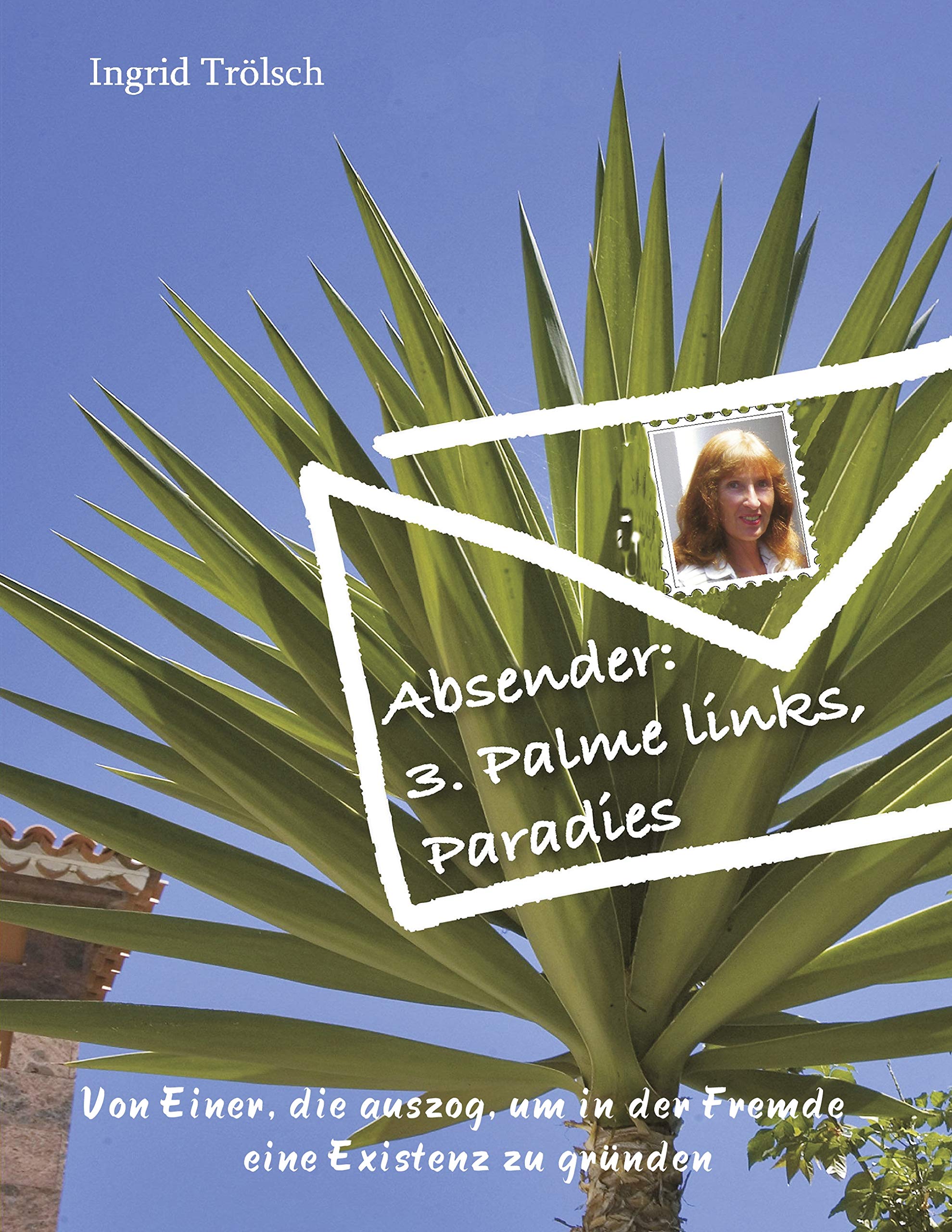 Absender: 3. Palme links, Paradies: Von einer, die auszog, um in der Fremde eine Existenz zu gründen Politics & Society