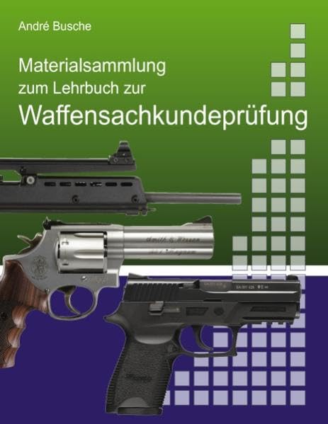 Materialsammlung zum Lehrbuch zur Vorbereitung auf die Waffensachkundeprüfung mit Gesetzestexten (in Auszügen) zum Waffenrecht und Übungsfragen Law