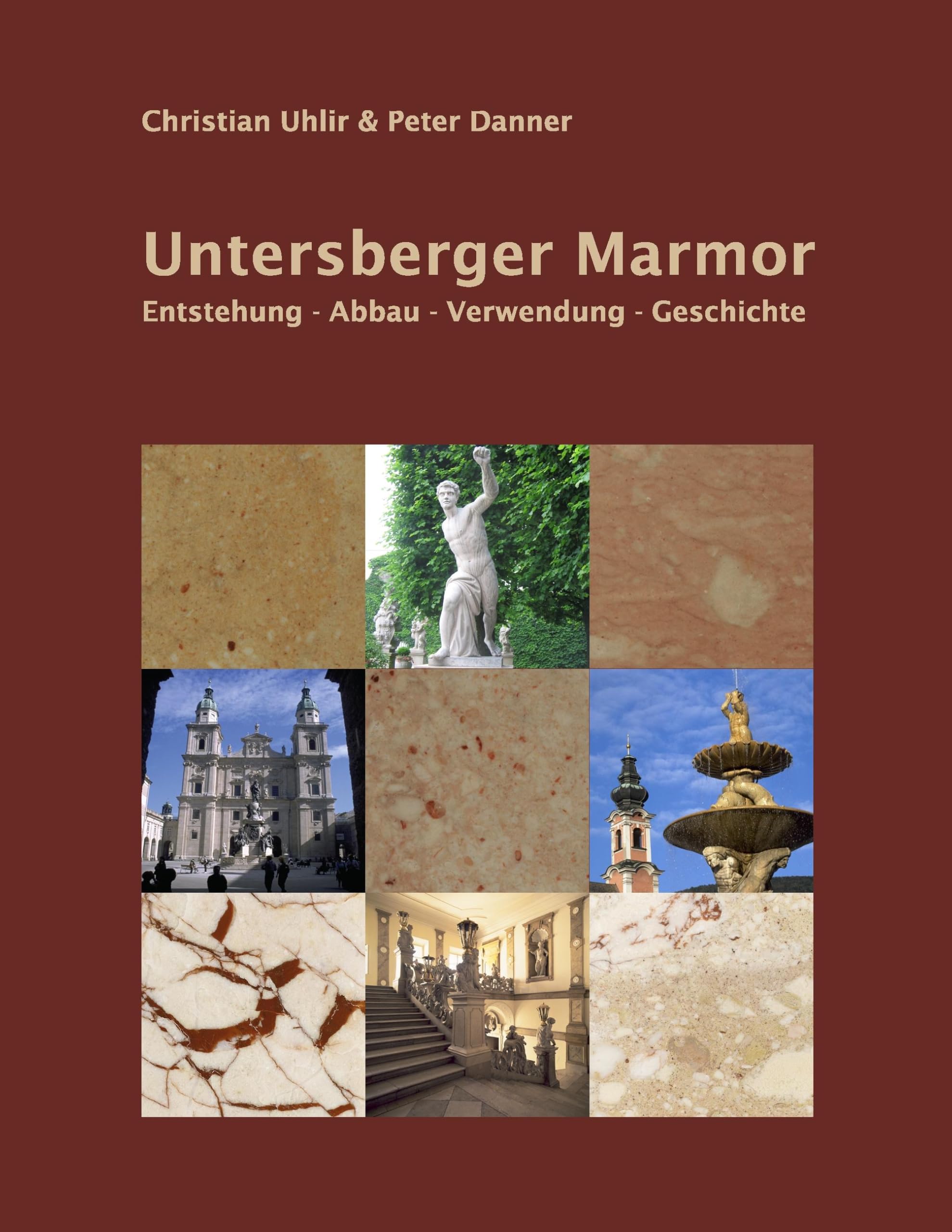 Untersberger Marmor: Entstehung - Abbau - Verwendung - Geschichte Business & Technology