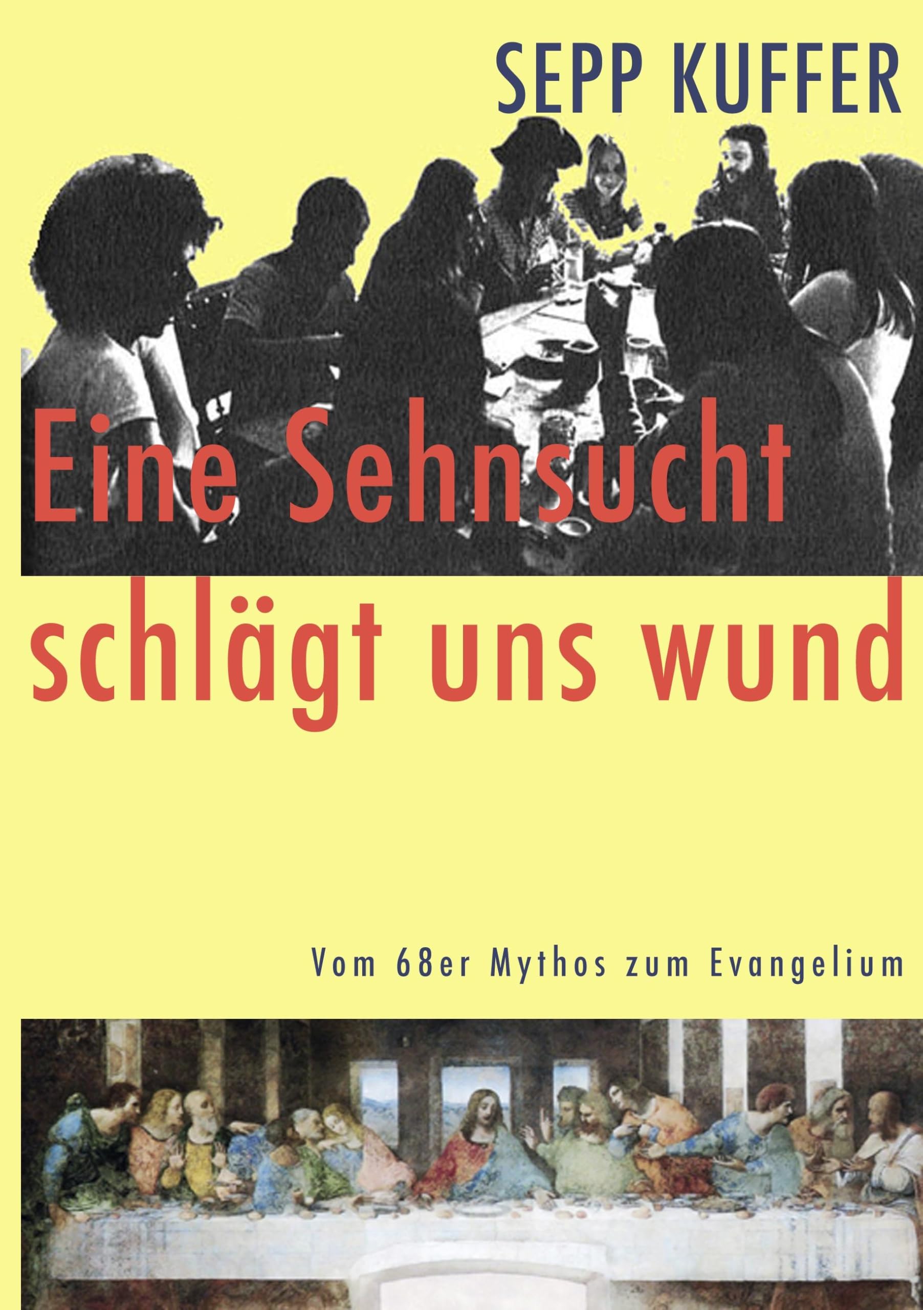 Eine Sehnsucht schlägt uns wund: Vom 68er Mythos zum Evangelium Religion & Esotericism