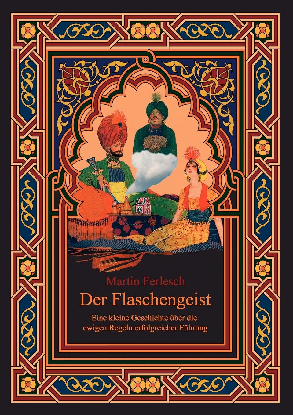 Der Flaschengeist - Eine kleine Geschichte über die ewigen Regeln erfolgreicher Führung Contemporary literature
