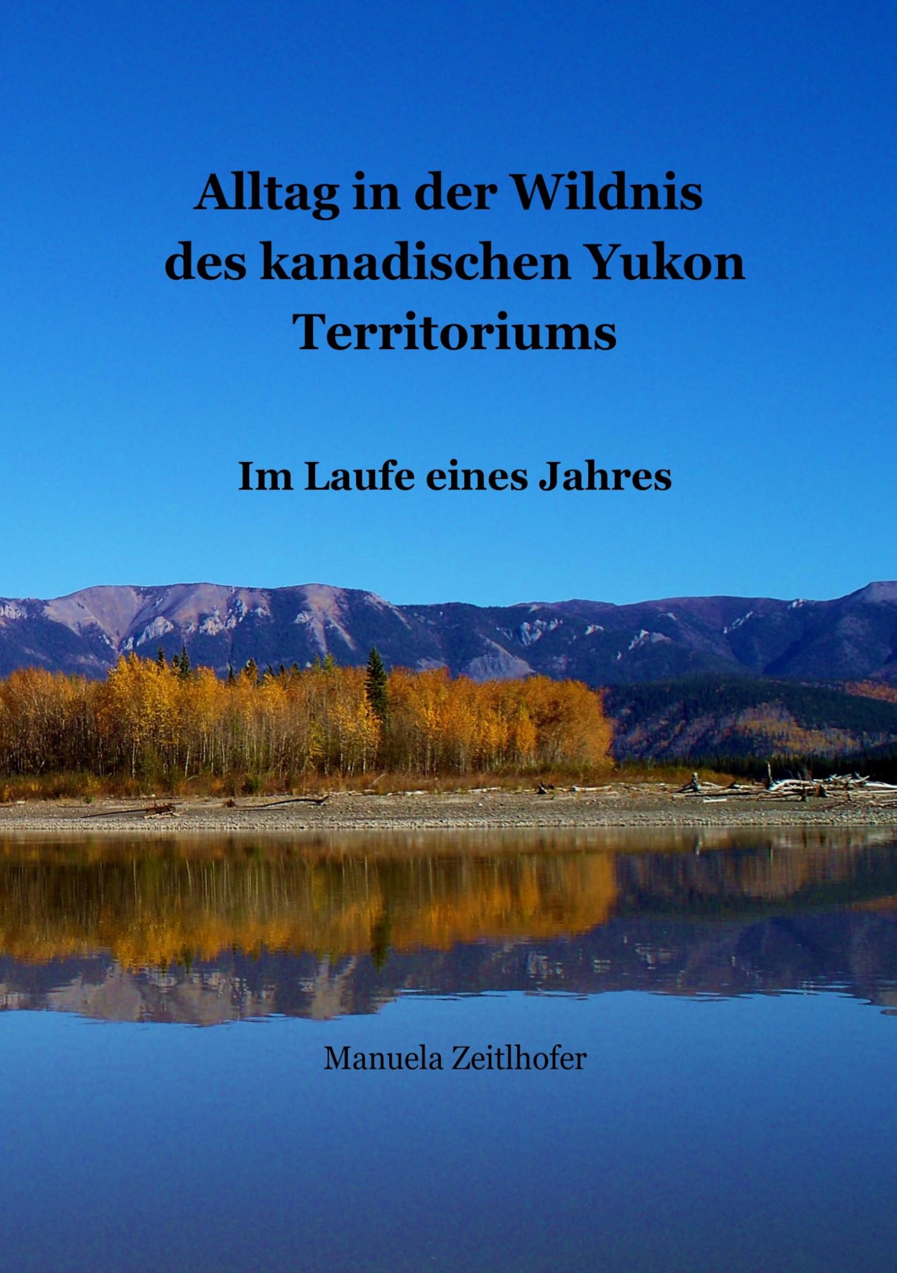 Alltag in der Wildnis des kanadischen Yukon Territoriums book