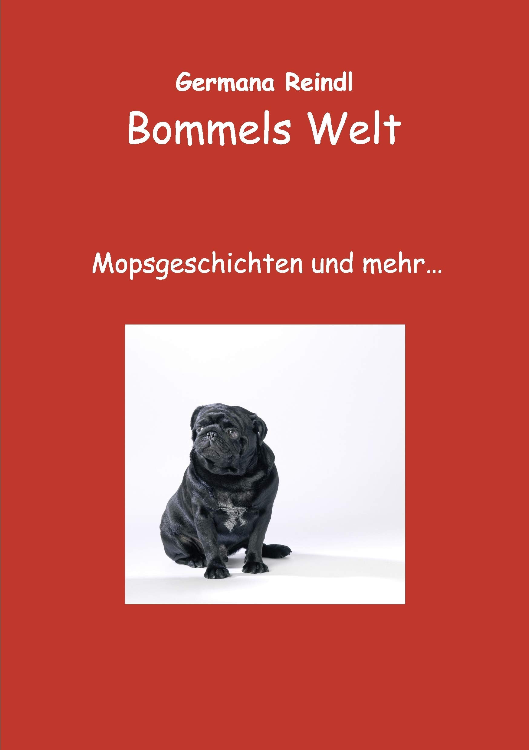 Bommels Welt: Mopsgeschichten und mehr... Contemporary literature