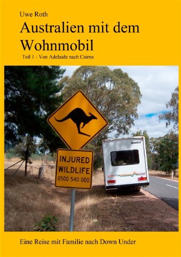Australien mit dem Wohnmobil: Teil 1 - Von Adelaide nach Cairns book