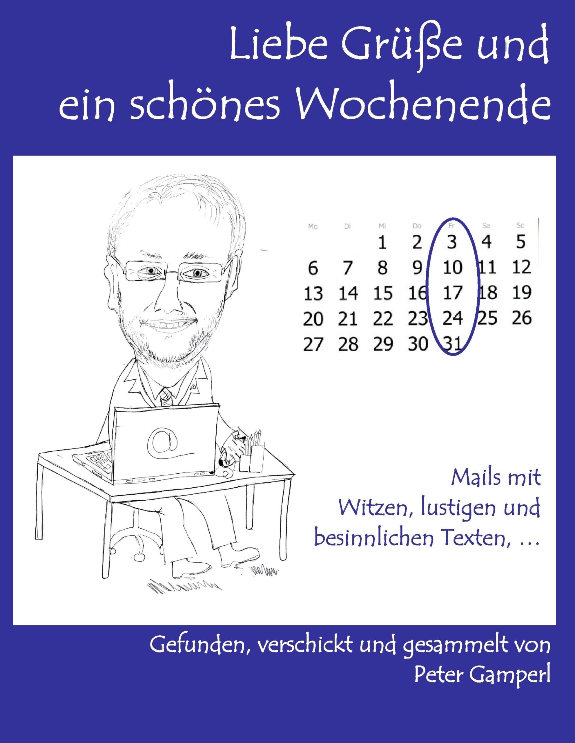 Liebe Grüße und ein schönes Wochenende: Mails mit Witzen, lustigen und besinnlichen Texten, ... Humour & Satire