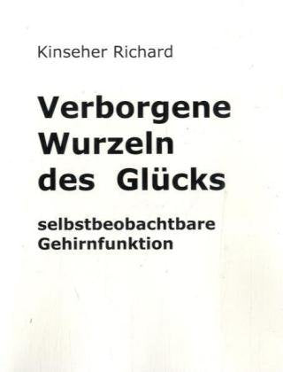 Verborgene Wurzeln des Glücks: Selbstbeobachtbare Gehirnfunktion Medicine