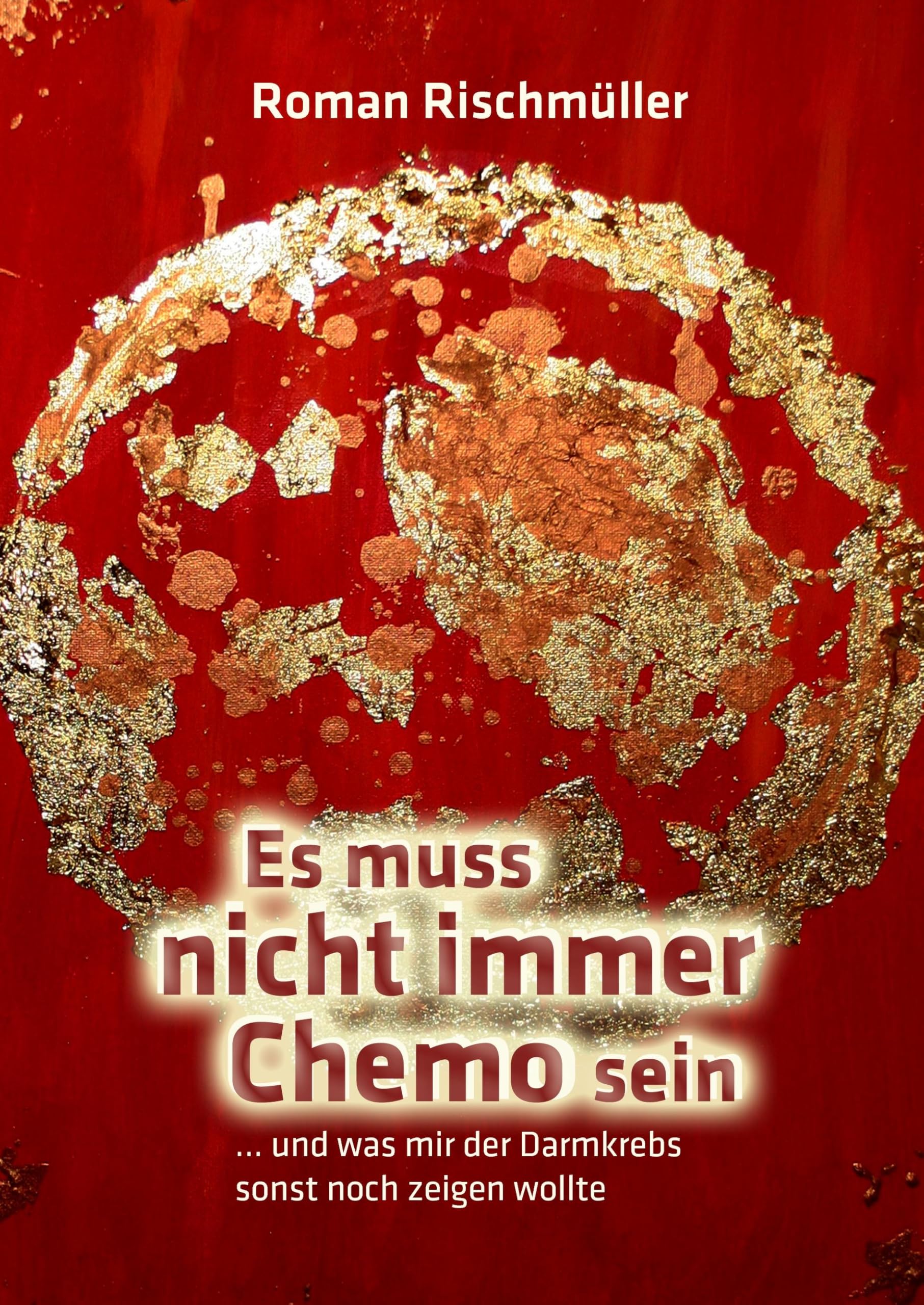 Es muss nicht immer Chemo sein: und was mir der Darmkrebs sonst noch zeigen wollte Personalities