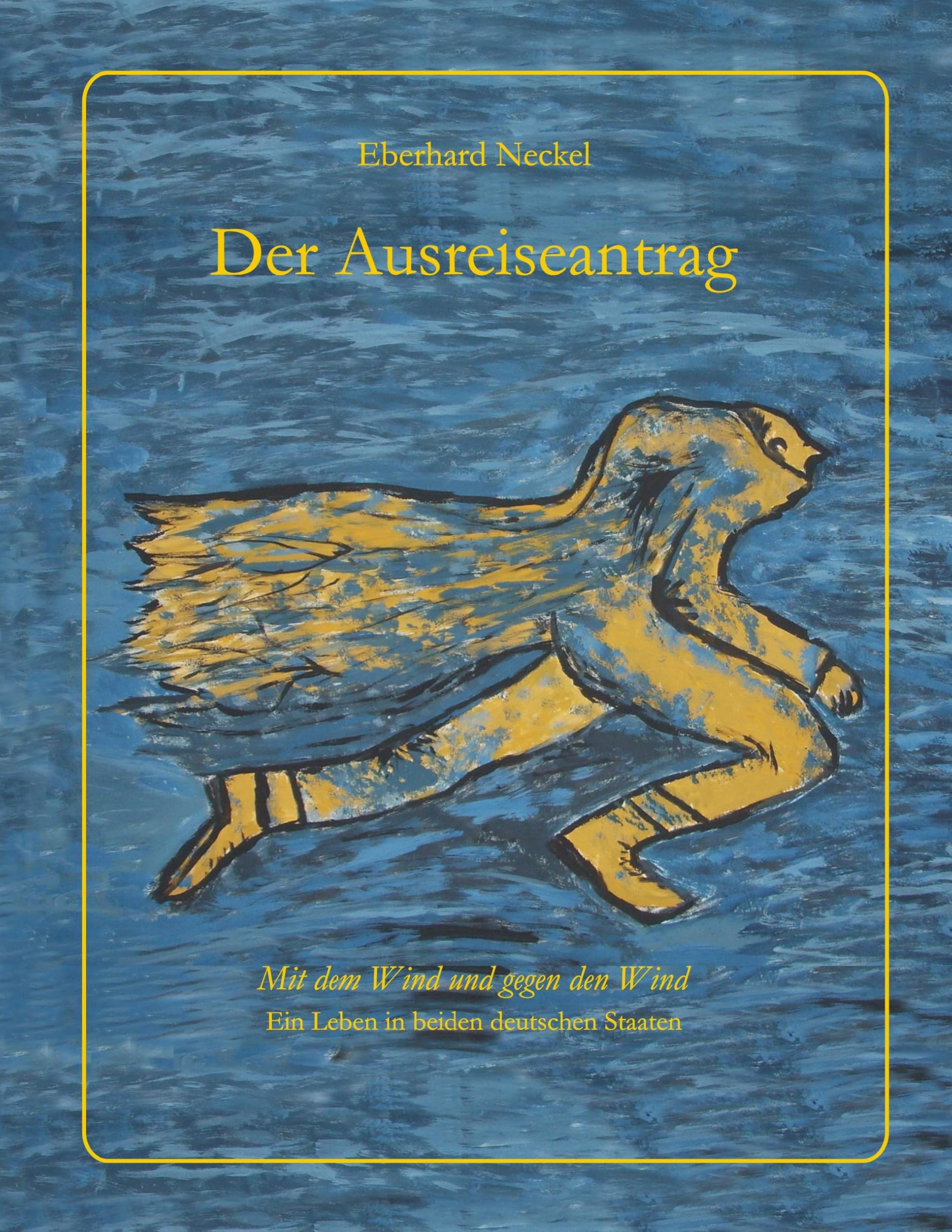 Der Ausreiseantrag: Mit dem Wind und gegen den Wind Contemporary literature