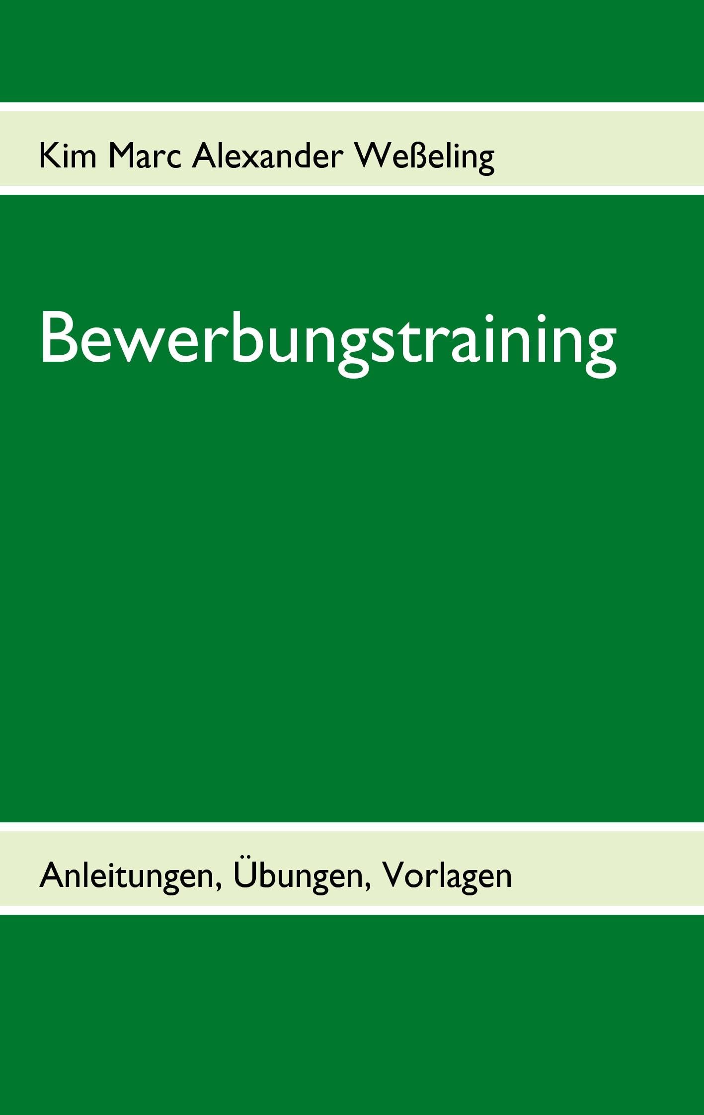 Bewerbungstraining: Anleitungen, Übungen, Vorlagen Business, Finance & Career