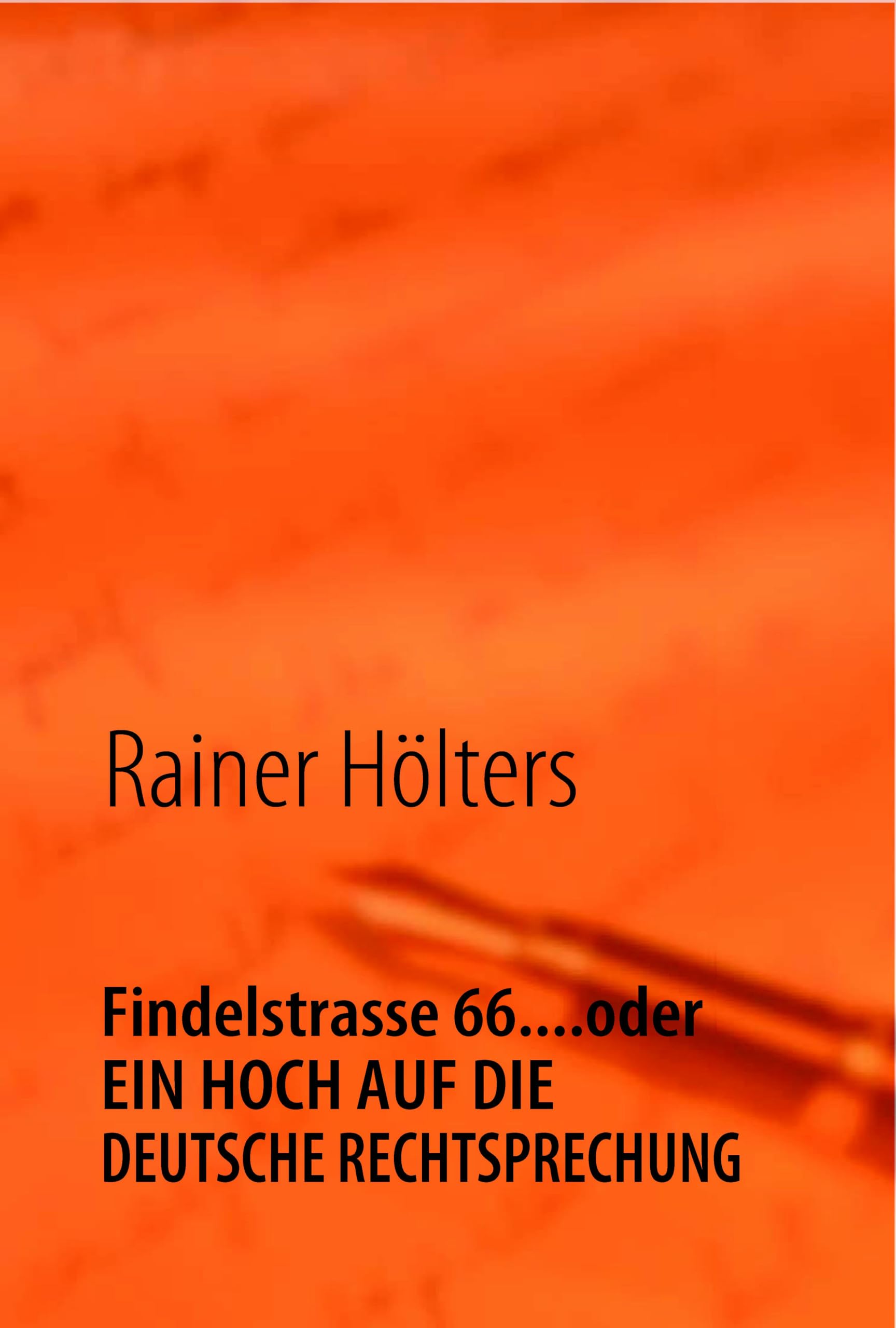 Product Image: Findelstrasse 66....oder EIN HOCH AUF DIE DEUTSCHE RECHTSPRECHUNG