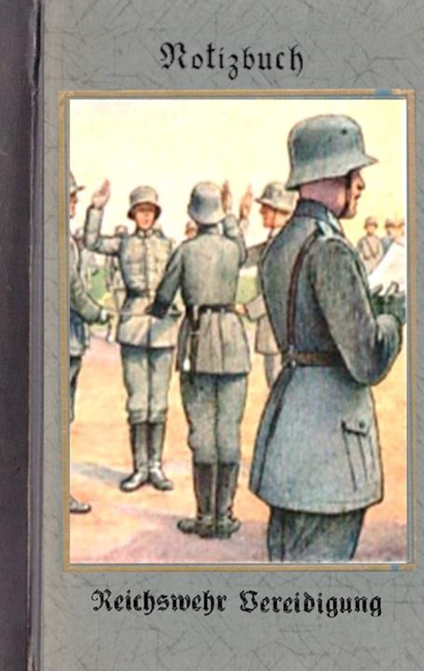 Vintage Historical Art Notebook: Reichswehr Vereidigung (Notizbuch): Reichswehr 1914-1930, Soldat, 1. Weltkrieg, Landser, Notizbuch, Militaria, ... Kamerad, Pocketformat, Bestseller, Antik Living & Furnishing