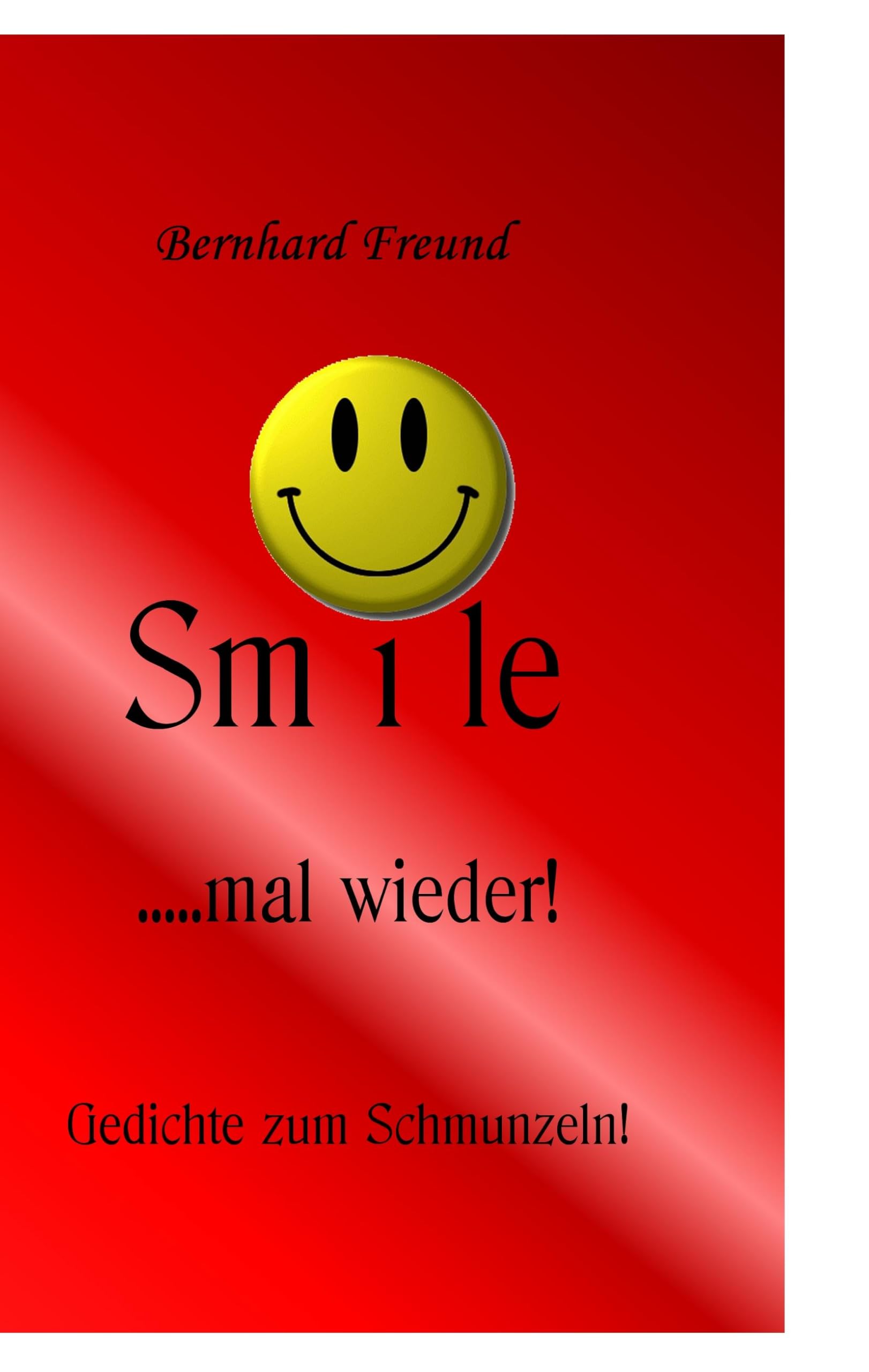 smile mal wieder!: Gedichte zum Schmunzeln Humour & Satire