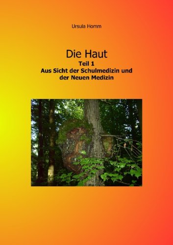 Die Haut, Teil 1: Aus Sicht der Schulmedizin und der Neuen Medizin. Grundlagen - Einteilung Reference Books