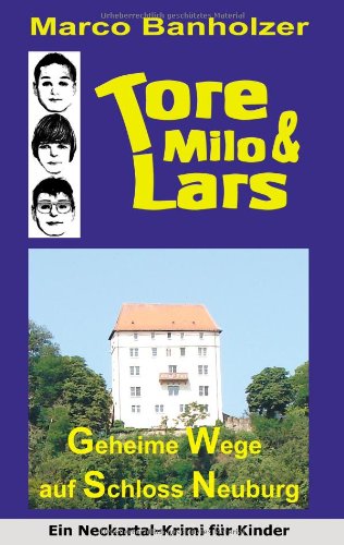 Tore, Milo und Lars - Geheime Wege auf Schloss Neuburg Novels & Short Stories