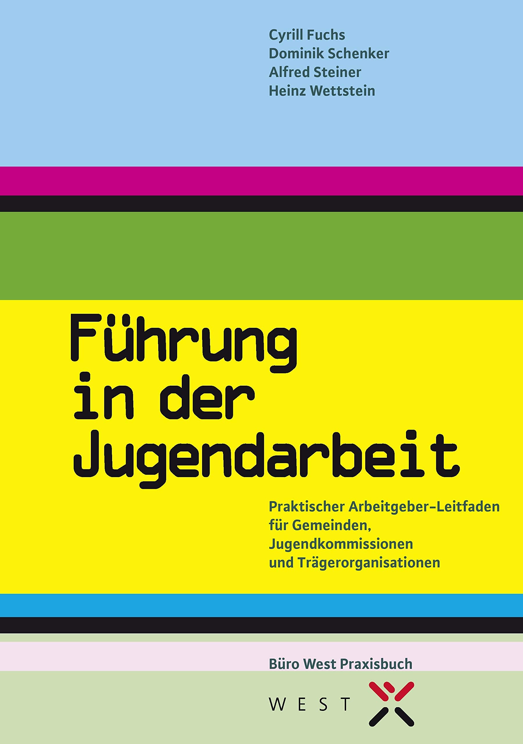 Führung in der Jugendarbeit: Praktischer Arbeitgeber-Leitfaden für Gemeinden, Jugendkommissionen und Trägerorganisationen Politics & History
