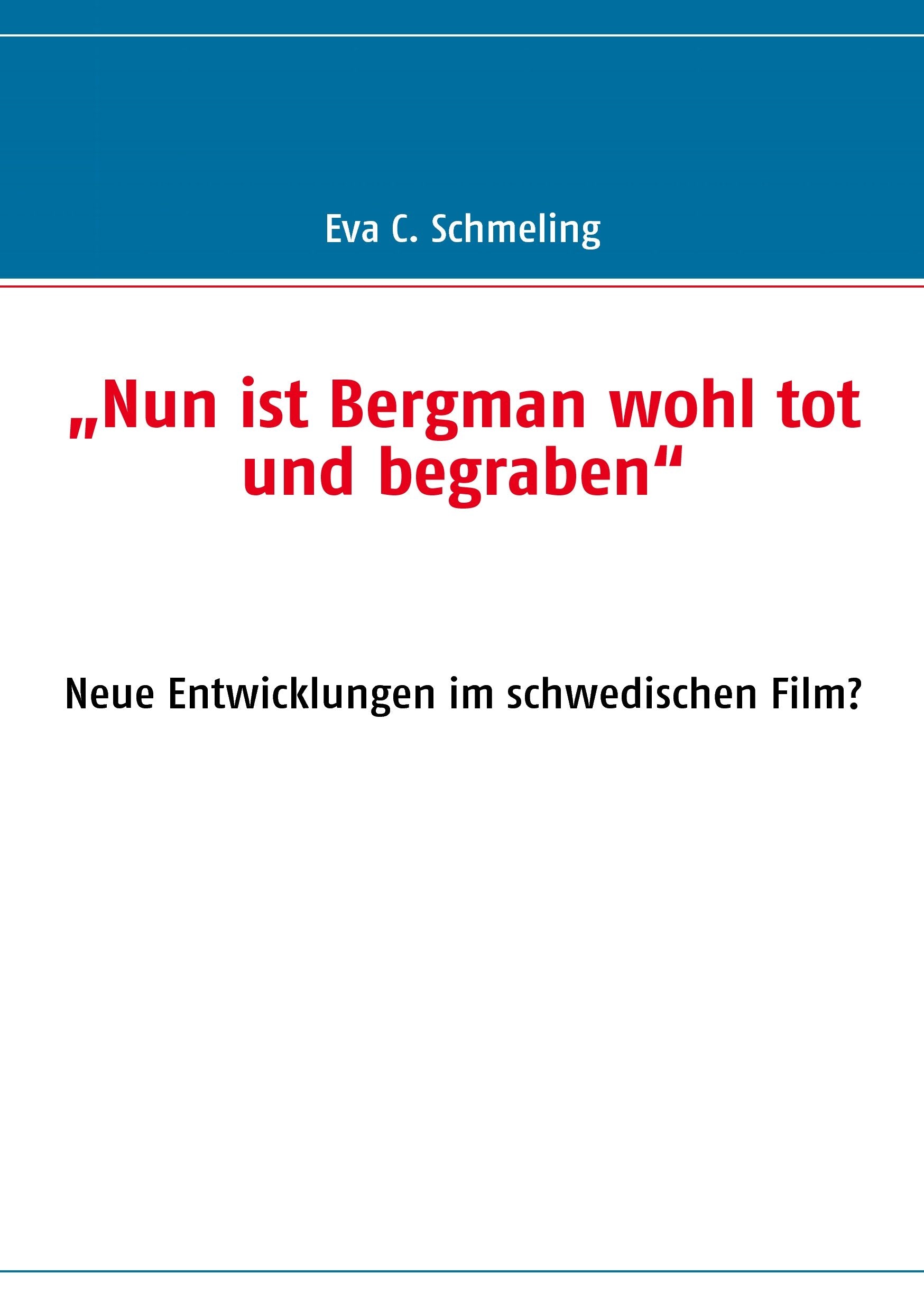 „Nun ist Bergman wohl tot und begraben“: Neue Entwicklungen im schwedischen Film? Film, Art & Culture