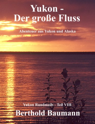 Yukon - Der große Fluss (Yukon Rundmails, Band 8) Fiction