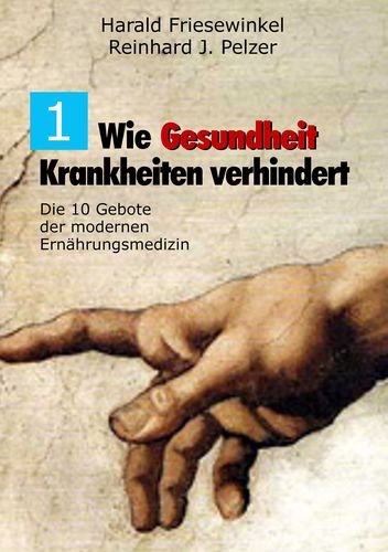 Wie Gesundheit Krankheiten verhindert Teil 1: Die 10 Gebote der modernen Ernährungsmedizin Medicine