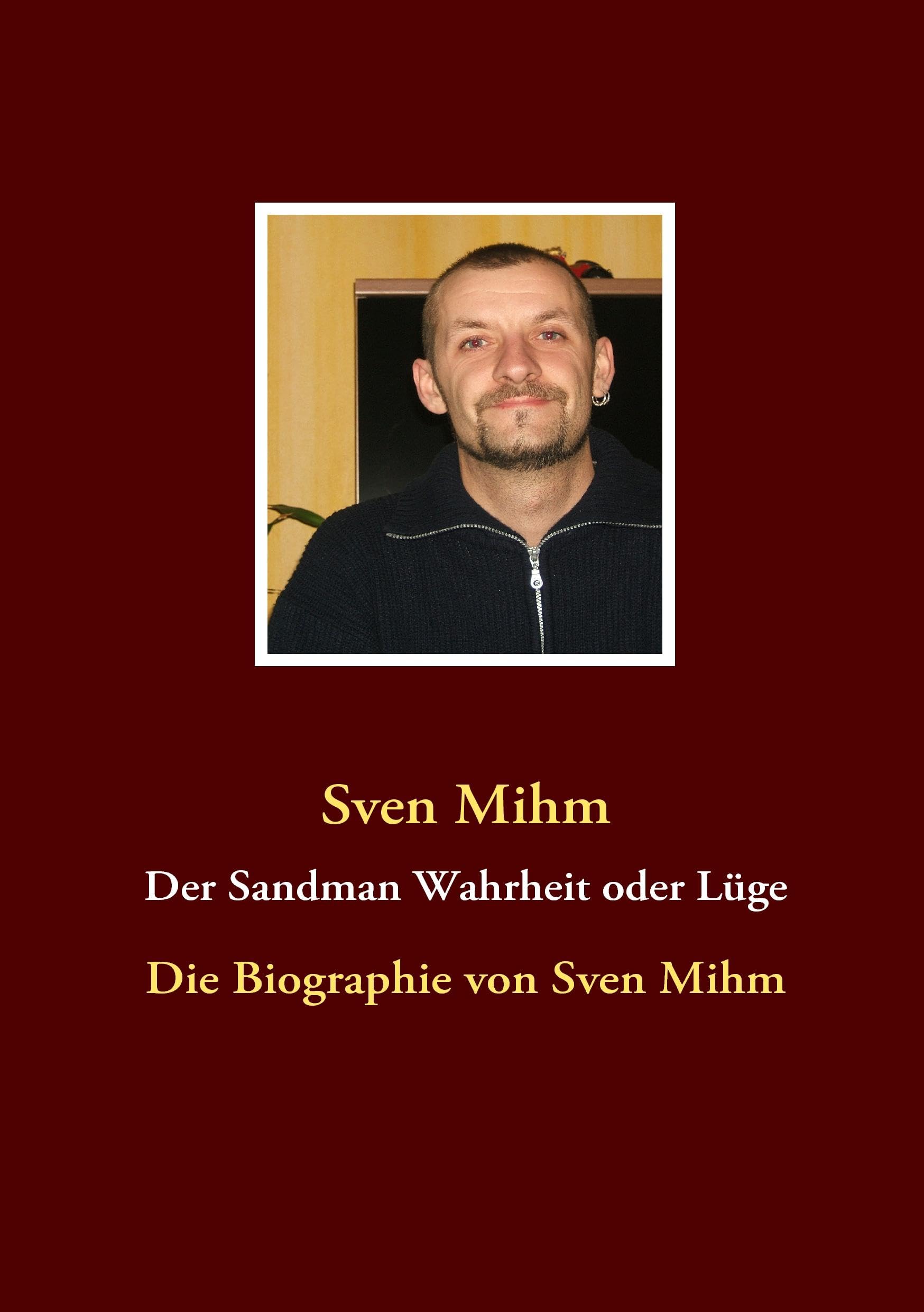 Der Sandman Wahrheit oder Lüge: Die Biographie von Sven Mihm Personalities