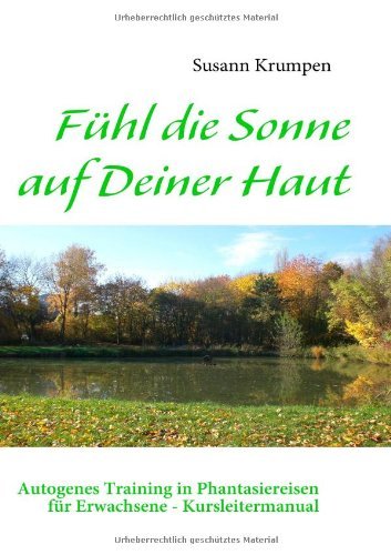 Fühl die Sonne auf Deiner Haut: Autogenes Training in Phantasiereisen für Erwachsene Lifestyle