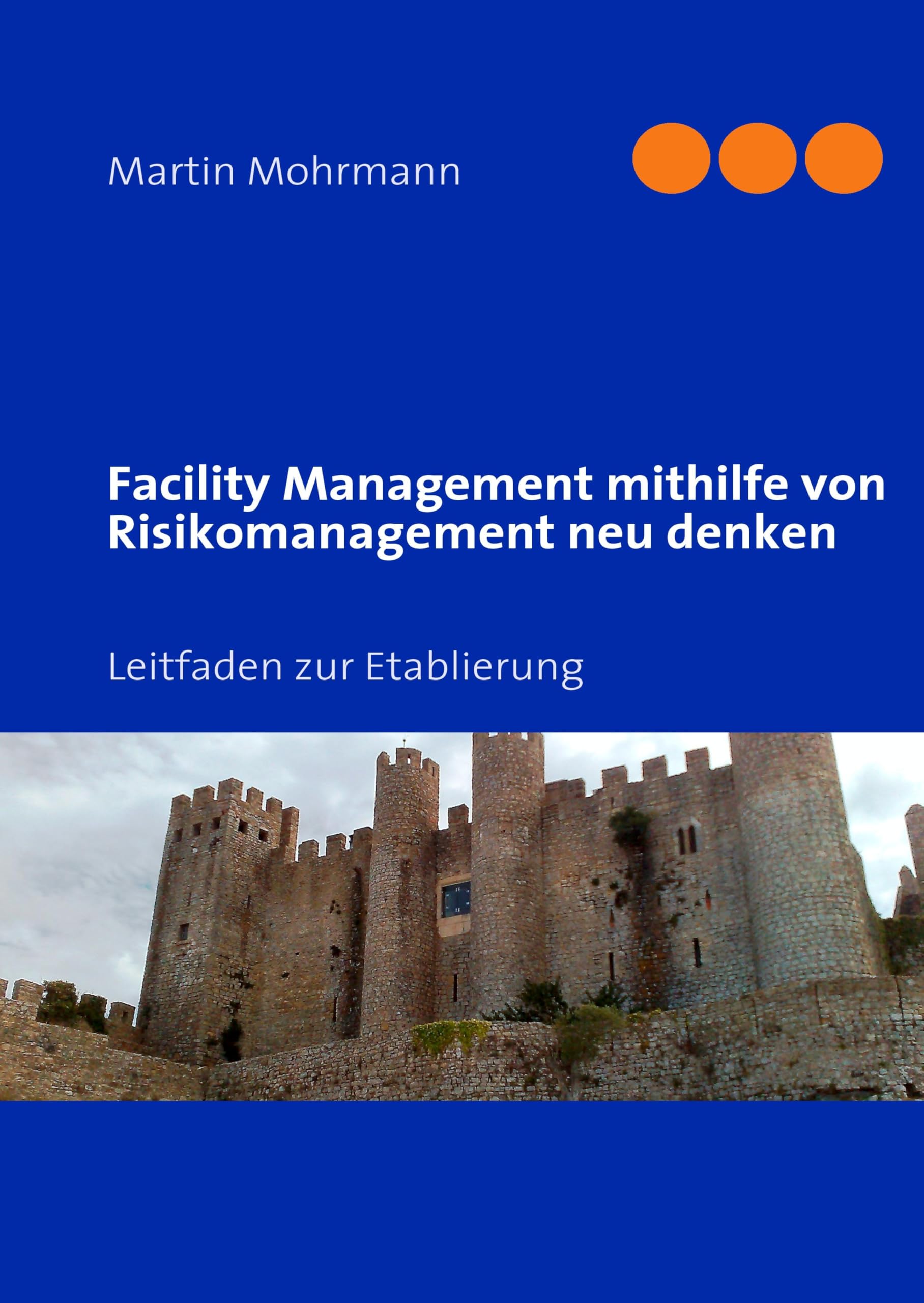 Facility Management mithilfe von Risikomanagement neu denken: Leitfaden zur Etablierung Law