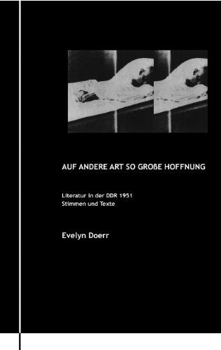 Auf Andere Art So Grosse Hoffnung ... Literatur in Der DDR 1951: Stimmen Und Texte Contemporary literature