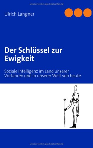 Der Schlüssel zur Ewigkeit: Soziale Intelligenz im Land unserer Vorfahren und in unserer Welt von heute Law