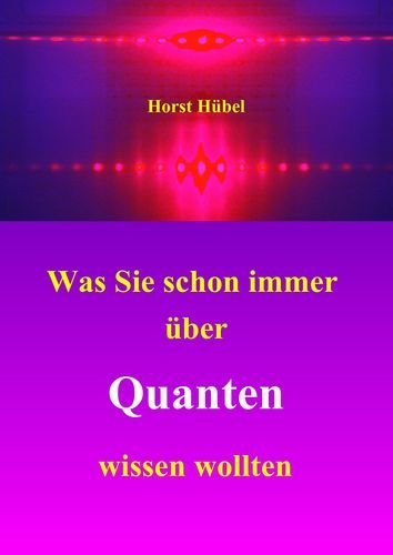Was Sie schon immer über Quanten wissen wollten Natural Sciences