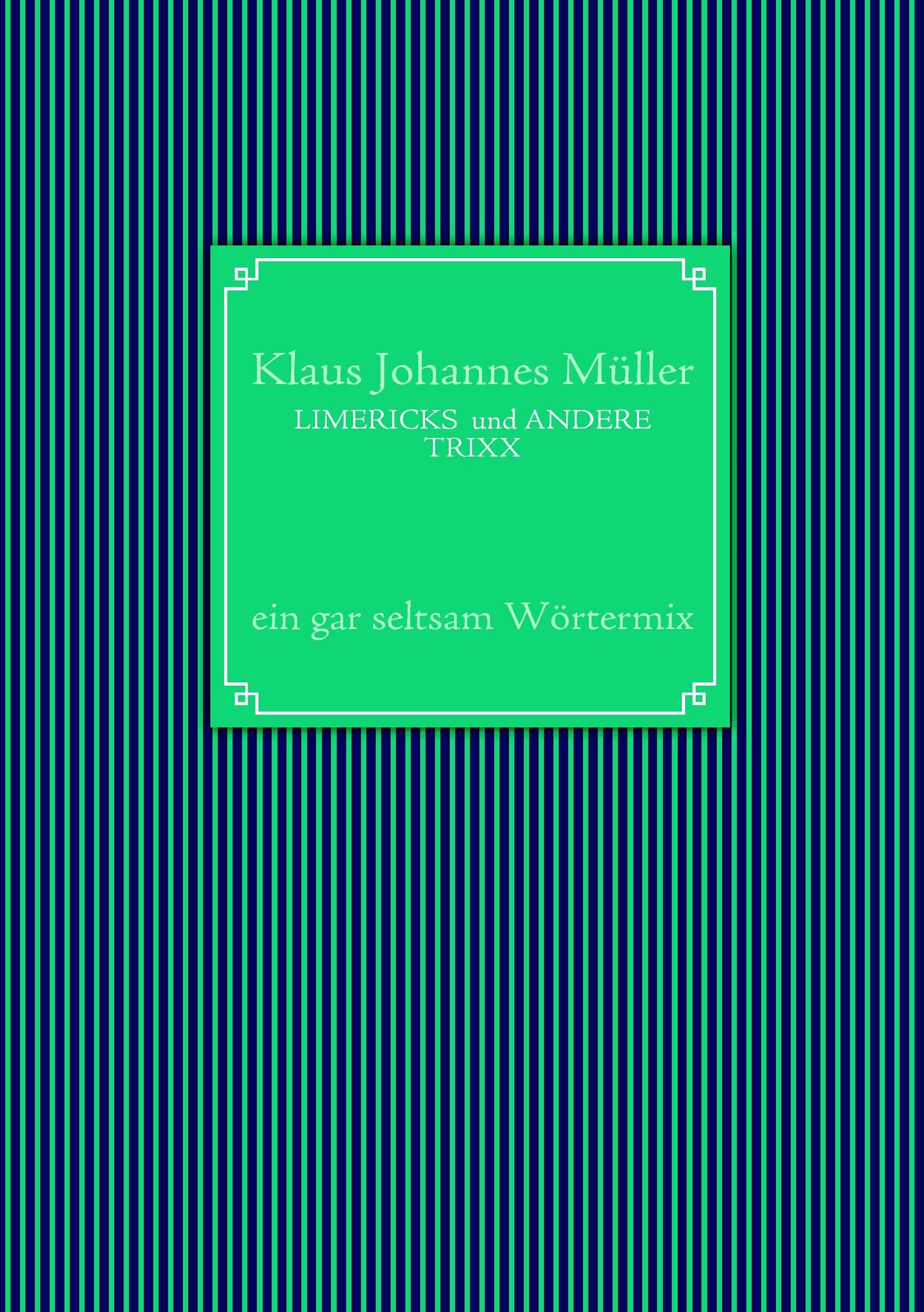 LIMERICKS und ANDERE TRIXX: ein gar seltsam Wörtermix Poetry