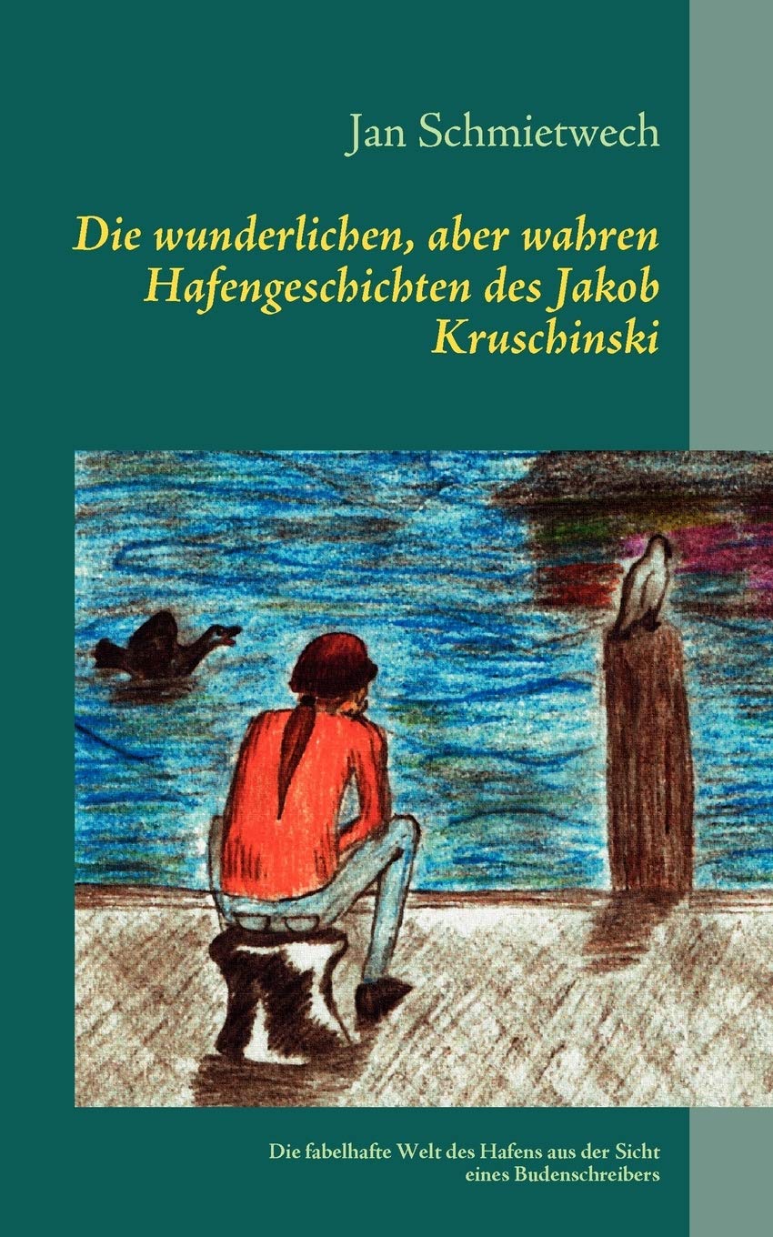 Die wunderlichen, aber wahren Hafengeschichten des Jakob Kruschinski Humour & Satire