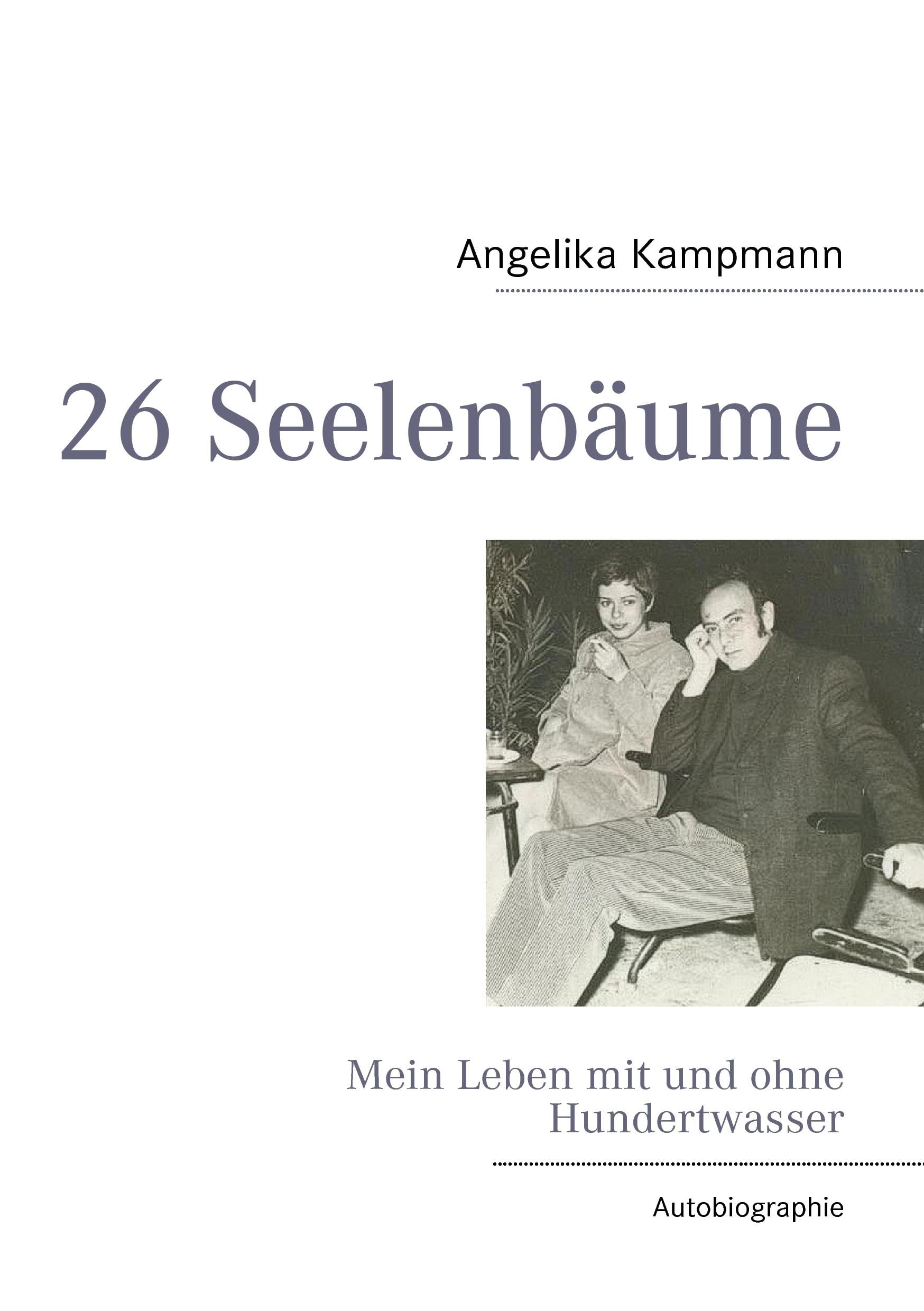 26 Seelenbäume: Mein Leben mit und ohne Hundertwasser Memories