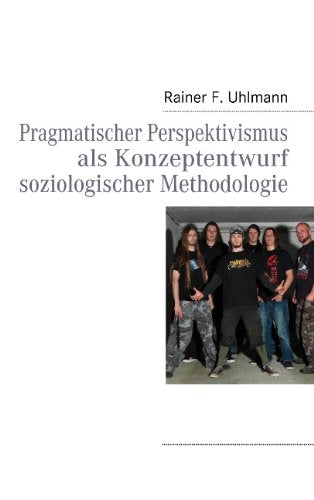 Pragmatischer Perspektivismus als Konzeptentwurf soziologischer Methodologie Law