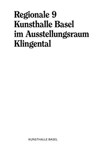 Regionale 9 - Kunsthalle Basel im Ausstellungsraum Klingental Film, Art & Culture
